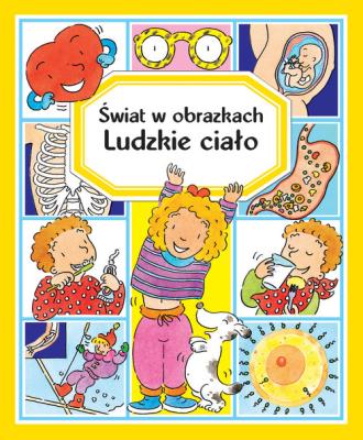 Świat w obrazkach. Ludzkie ciało. Autor: Beaumont Emilie. SmakLiter.pl Okładka książki Świat w obrazkach. Ludzkie ciało