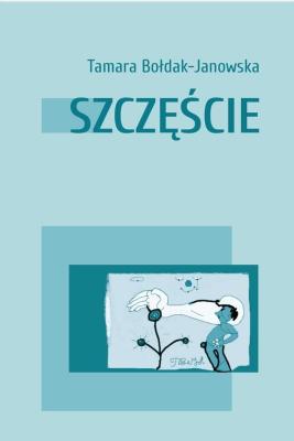 Szczęście. Autor: Bołdak-Janowska Tamara. SmakLiter.pl Okładka książki Szczęście