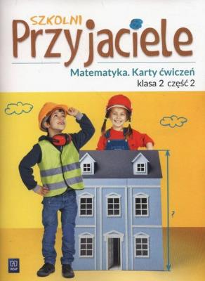 Szkolni przyjaciele. Matematyka. Ćwiczenia 2/2. Autor: Aniela Chankowska, Kamila Łyczek (red.). SmakLiter.pl Okładka książki Szkolni przyjaciele. Matematyka. Ćwiczenia 2/2