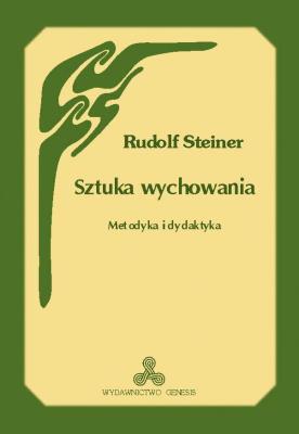 Sztuka wychowania. Metodyka i dydaktyka wyd.2. Autor: Rudolf Steiner. SmakLiter.pl Okładka książki Sztuka wychowania. Metodyka i dydaktyka wyd.2