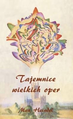 Tajemnice wielkich oper. Autor: Max Heindel. SmakLiter.pl Okładka książki Tajemnice wielkich oper