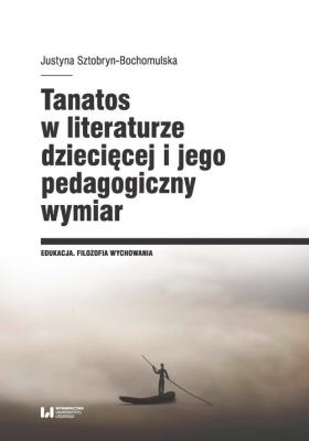 Okładka książki Tanatos w literaturze dziecięcej i jego pedagogiczny wymiar