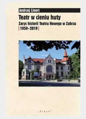 Teatr w cieniu huty. Autor: Linert Andrzej. SmakLiter.pl Okładka książki Teatr w cieniu huty