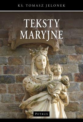 Teksty Maryjne. Autor: ks. Tomasz Jelonek. SmakLiter.pl Okładka książki Teksty Maryjne