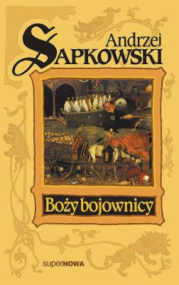 Trylogia husycka T.2 Boży bojownicy. Autor: Andrzej Sapkowski. SmakLiter.pl Okładka książki Trylogia husycka T.2 Boży bojownicy