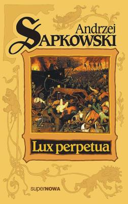 Trylogia husycka T.3 Lux perpetua. Autor: Andrzej Sapkowski. SmakLiter.pl Okładka książki Trylogia husycka T.3 Lux perpetua
