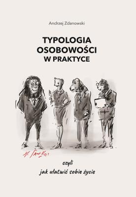 Typologia osobowości w praktyce, czyli jak... Autor: Andrzej Zdanowski. SmakLiter.pl Okładka książki Typologia osobowości w praktyce, czyli jak..