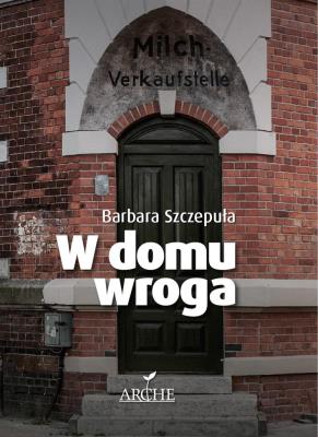 W domu wroga. Autor: Szczepuła Barbara. SmakLiter.pl Okładka książki W domu wroga