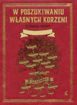 Okładka książki W poszukiwaniu własnych korzeni. Sztambuch rodziny.