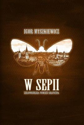 W Sepii. Autor: Igor Myszkiewicz. SmakLiter.pl Okładka książki W Sepii