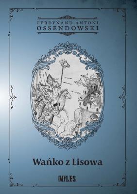 Wańko z Lisowa. Autor: Ossendowski Antoni Ferdynand. SmakLiter.pl Okładka książki Wańko z Lisowa