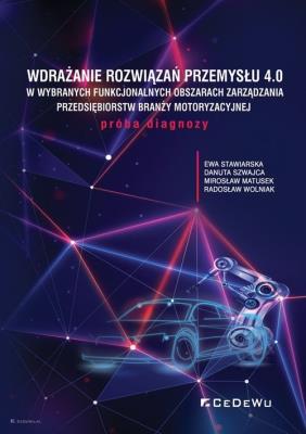 Okładka książki Wdrażanie rozwiązań Przemysłu 4.0 w wybranych funkcjonalnych obszarach zarządzania przedsiębiorstw b