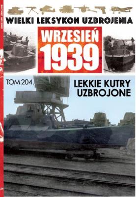 Wielki Leksykon Uzbrojenia Wrzesień 1939 Tom 204 Lekkie kutry uzbrojone. Wydawca: Edipresse Polska. SmakLiter.pl Opakowanie Wielki Leksykon Uzbrojenia Wrzesień 1939 Tom 204 Lekkie kutry uzbrojone