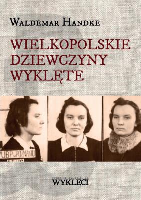 Okładka książki Wielkopolskie Dziewczyny Wyklęte