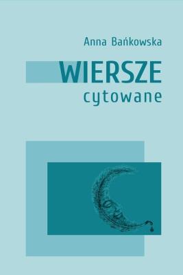 Wiersze cytowane. Autor: Bańkowska Anna. SmakLiter.pl Okładka książki Wiersze cytowane