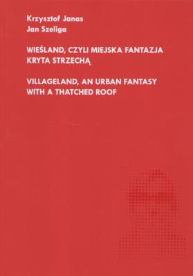 Wieśland, czyli miejska fantazja kryta strzechą. Autor: Szeliga Jan. SmakLiter.pl Okładka książki Wieśland, czyli miejska fantazja kryta strzechą