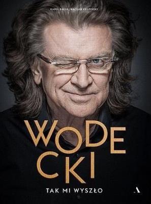 Wodecki. Tak mi wyszło. Autor: Krupiński Wacław, Kamil Bałuk. SmakLiter.pl Okładka książki Wodecki. Tak mi wyszło