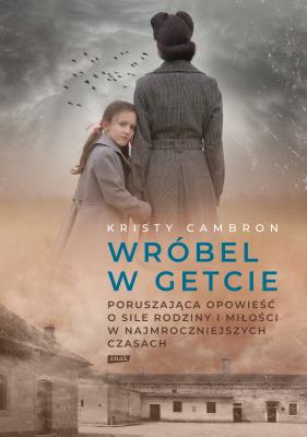 Wróbel w getcie. Autor: Kristy Cambron. SmakLiter.pl Okładka książki Wróbel w getcie