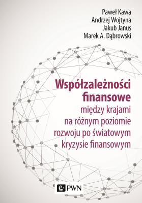Współzależności finansowe. między krajami na różnym poziomie rozwoju po światowym kryzysie finansowym. Autor: Paweł Kawa, Andrzej Wojtyna (red.), Janusz Jakubow. SmakLiter.pl Okładka książki Współzależności finansowe. między krajami na różnym poziomie rozwoju po światowym kryzysie finansowym