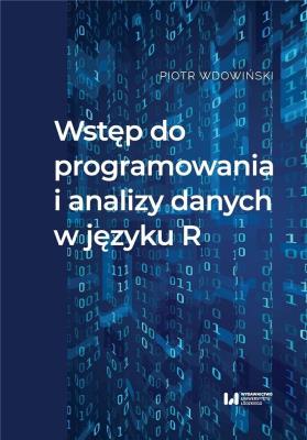Wstęp do programowania i analizy danych w języku R. Autor: Piotr Wdowiński. SmakLiter.pl Okładka książki Wstęp do programowania i analizy danych w języku R