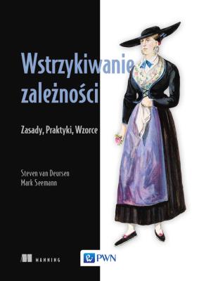 Okładka książki Wstrzykiwanie zależności. Zasady, praktyki, wzorce