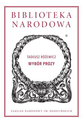 Wybór prozy Biblioteka Narodowa. Autor: Różewicz Tadeusz. SmakLiter.pl Okładka książki Wybór prozy Biblioteka Narodowa