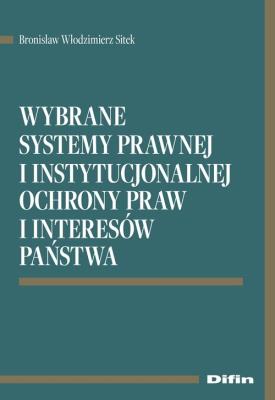 Okładka książki Wybrane systemy prawnej i instytucjonalnej ochrony praw i interesów państwa