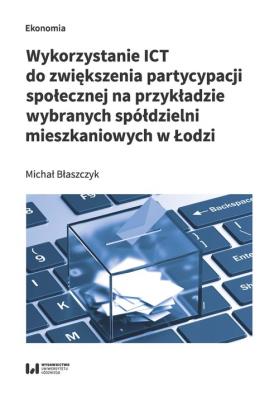 Okładka książki Wykorzystanie ICT do zwiększenia partycypacji społecznej na przykładzie wybranych spółdzielni mieszk