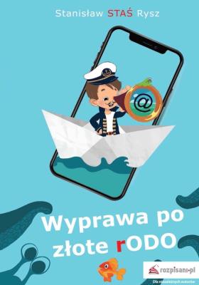 Wyprawa po złote rODO. Autor: Rysz Stanisław J.. SmakLiter.pl Okładka książki Wyprawa po złote rODO