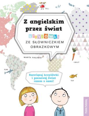 Z angielskim przez świat. Krzyżówki ze słowniczkiem obrazkowym wyd. 2. Autor: Marta Hałabis. SmakLiter.pl Okładka książki Z angielskim przez świat. Krzyżówki ze słowniczkiem obrazkowym wyd. 2