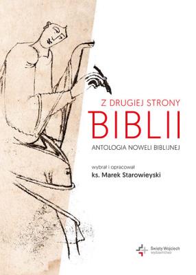 Z drugiej strony Biblii.Antologia noweli biblijnej. Autor: ks.Marek Starowieyski. SmakLiter.pl Okładka książki Z drugiej strony Biblii.Antologia noweli biblijnej