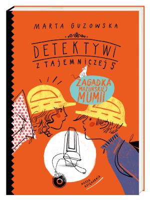 Okładka książki Zagadka mazurskiej mumi. Detektywi z Tajemniczej 5