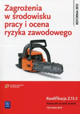 Zagrożenia w środowisku pracy i ocena ryzyka zawodowego Podręcznik do nauki zawodu technik BHP Z.13.3. Autor: Bukała Wanda, Tadeusz Cieszkowski. SmakLiter.pl Okładka książki Zagrożenia w środowisku pracy i ocena ryzyka zawodowego Podręcznik do nauki zawodu technik BHP Z.13.3