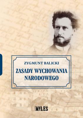 Zasady wychowania narodowego. Autor: Balicki Zygmunt. SmakLiter.pl Okładka książki Zasady wychowania narodowego