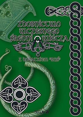 Zdobnictwo wczesnego średniowiecza Tom 1. Z dodatkiem Ruś (wydanie 3).. Autor: Górewicz Igor Dominik. SmakLiter.pl Okładka książki Zdobnictwo wczesnego średniowiecza Tom 1. Z dodatkiem Ruś (wydanie 3).