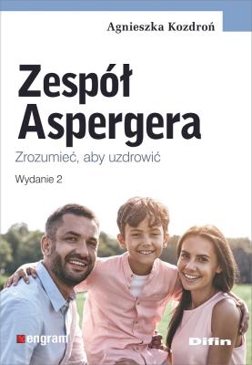 Zespół Aspergera. Zrozumieć, aby uzdrowić w.2. Autor: Kozdroń Agnieszka. SmakLiter.pl Okładka książki Zespół Aspergera. Zrozumieć, aby uzdrowić w.2