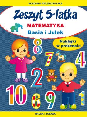 Zeszyt 5-latka. Matematyka. Basia i Julek. Autor: Paruszewska Joanna. SmakLiter.pl Okładka książki Zeszyt 5-latka. Matematyka. Basia i Julek