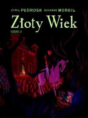 Złoty wiek cz.2. Autor: Pedrosa Cyril, Roxanne Moreil. SmakLiter.pl Okładka książki Złoty wiek cz.2