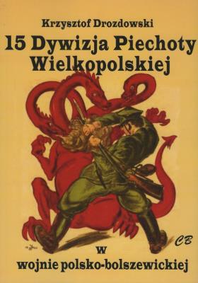 15 Dywizja Piechoty w wojnie polsko-bolszewickiej. Autor: Drozdowski Krzysztof. SmakLiter.pl Okładka książki 15 Dywizja Piechoty w wojnie polsko-bolszewickiej