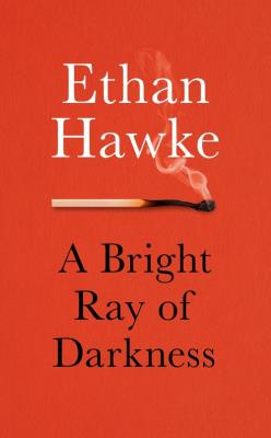 A Bright Ray of Darkness. Autor: Ethan Hawke. SmakLiter.pl Okładka książki A Bright Ray of Darkness