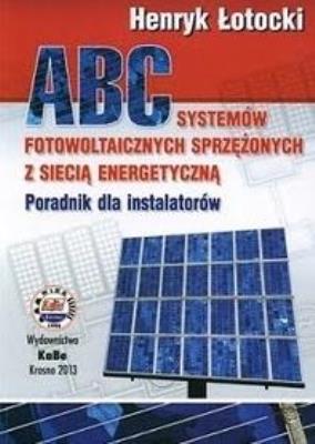 ABC systemów fotowoltaicznych sprzężonych z.... Autor: Henryk Łotocki. SmakLiter.pl Okładka książki ABC systemów fotowoltaicznych sprzężonych z...