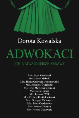 Adwokaci. Ich najważniejsze sprawy. Autor: Kowalska Dorota. SmakLiter.pl Okładka książki Adwokaci. Ich najważniejsze sprawy