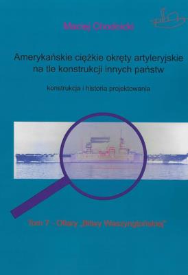 Okładka książki Amerykańskie ciężkie okręty artyleryjskie T.7 na tle konstrukcji innych państw