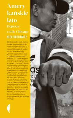 Amerykańskie lato. Depesze z ulic Chicago. Autor: Alex Kotlowitz. SmakLiter.pl Okładka książki Amerykańskie lato. Depesze z ulic Chicago