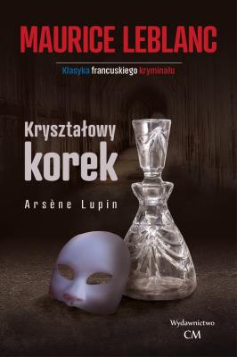 Okładka książki Arsene Lupin - Kryształowy korek