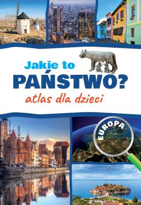 Atlas dla dzieci. Jakie to państwo? Europa. Autor: Podgórski Jarosław. SmakLiter.pl Okładka książki Atlas dla dzieci. Jakie to państwo? Europa