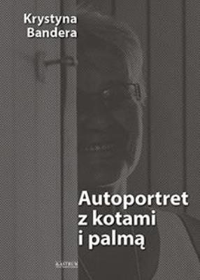 Autoportret z kotami i palmą. Autor: Bandera Krystyna. SmakLiter.pl Okładka książki Autoportret z kotami i palmą