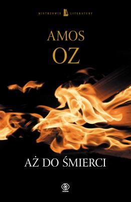 Aż do śmierci. Autor: Amos Oz. SmakLiter.pl Okładka książki Aż do śmierci