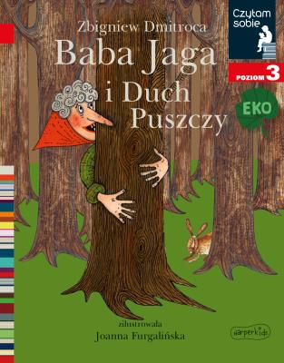 Okładka książki Baba Jaga i Duch Puszczy. Czytam sobie Eko. Poziom 3