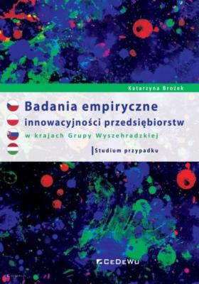 Okładka książki Badania empiryczne innowacyjności przedsiębiorstw w krajach Grupy Wyszehradzkiej. Studium przypadku.